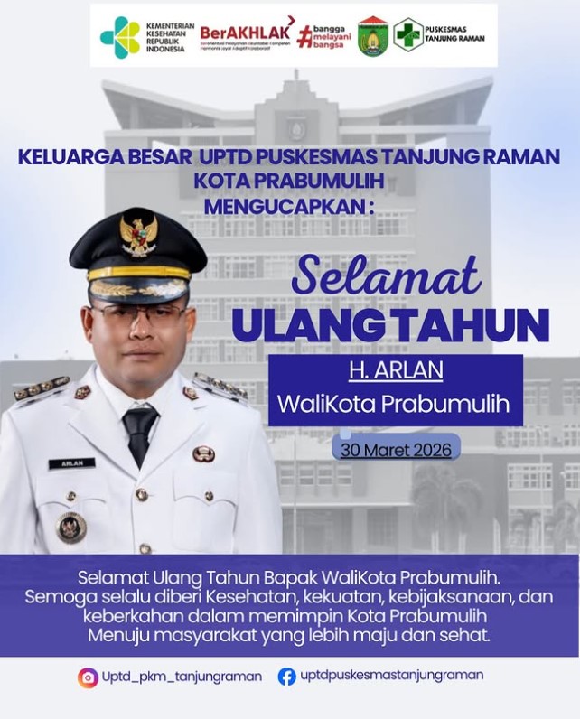 Keluarga Besar UPTD Puskesmas Tanjung Raman Mengucapkan Selamat Ulang Tahun Bapak WaliKota Prabumuli